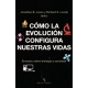 Como La Evolucion Configura Nuestras Vidas. Ensayos Sobre Biologia Y Sociedad