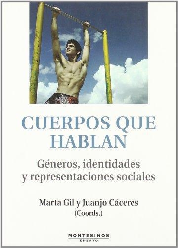 Cuerpos Que Hablan. Generos, Identidades Y Representaciones Sociles