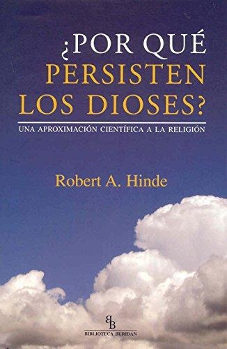 Por Que Persisten Los Dioses? Una Aproximacion Cientifica A La Religion