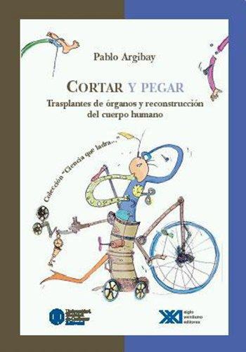 Cortar Y Pegar. Trasplantes De Organos Y Reconstruccion Del Cuerpo Humano