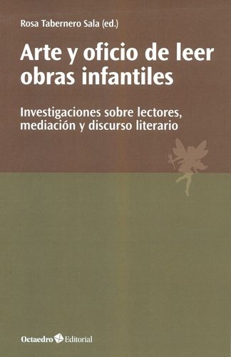 Arte Y Oficio De Leer Obras Infantiles Investigaciones Sobre Lectores Mediacion Y Discurso Literario