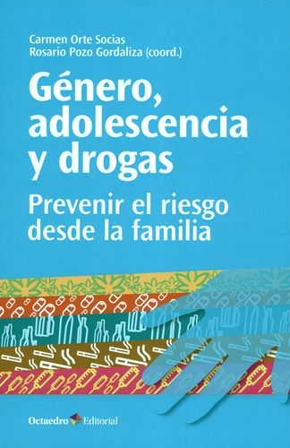 Genero Adolescencia Y Drogas Prevenir El Riesgo Desde La Familia