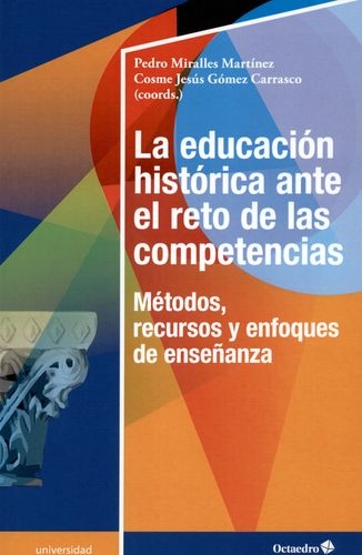 Educacion Historica Ante El Reto De Las Competencias Metodos Recursos Y Enfoques De Enseñanza, La