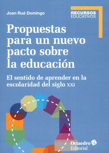 Propuestas Para Un Nuevo Pacto Sobre La Educacion El Sentido De Aprender En La Escolaridad Del Siglo Xxi