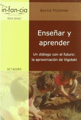 Enseñar Y Aprender. Un Dialogo Con El Futuro: Vigotski