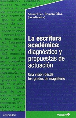 Escritura Academica Diagnostico Y Propuestas De Actuacion Una Vision Desde Los Grados De Magisterio, La