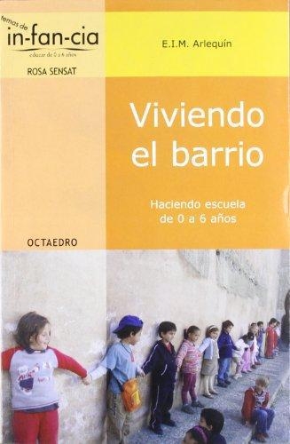 Viviendo El Barrio. Haciendo Escuela De 0 A 6 Años