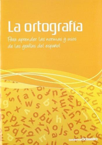 Ortografia Para Aprender Las Normas Y Usos De Las Grafias Del Español, La