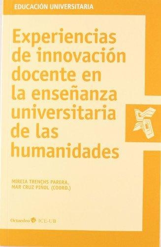 Experiencias De Innovacion Docente En La Enseñanza Universitaria De Las Humanidades