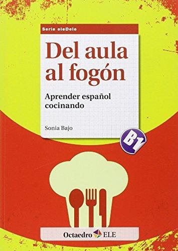 Del Aula Al Fogon. Aprender Español Cocinando. Nivel B2