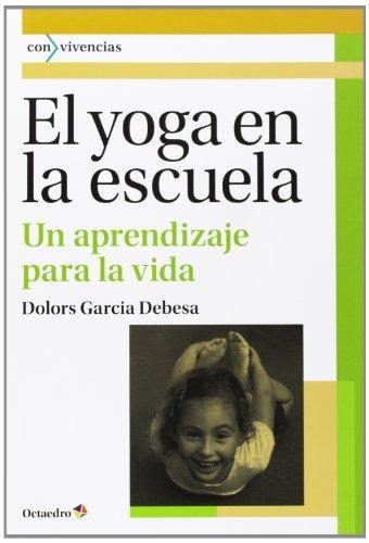 Yoga En La Escuela Un Aprendizaje Para La Vida, El