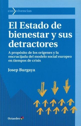 Estado De Bienestar Y Sus Detractores A Proposito De Los Origenes Y La Encrucijada Del Modelo Social Europeo