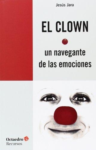 Clown Un Navegante De Las Emociones, El