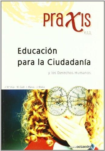 Educacion Para La Ciudadania Y Los Derechos Humanos Praxis E.S.O.