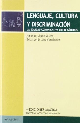 Lenguaje Cultura Y Discriminacion. La Equidad Comunicativa Entre Generos