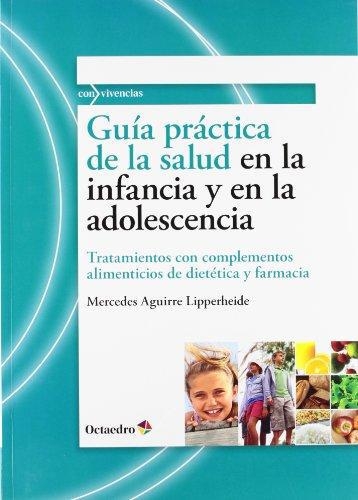 Guia Practica De La Salud En La Infancia Y En La Adolescencia Tratamientos Con Complementos Alimenticios