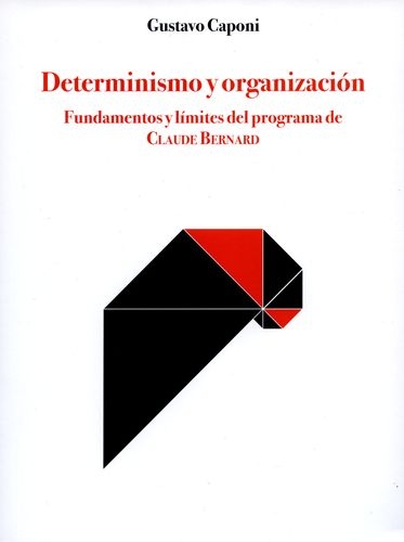 Determinismo Y Organizacion Fundamentos Y Limites Del Programa De Claude Bernard