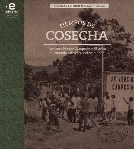 Tiempos De Cosecha Instituto Mayor Campesino 55 Años Cultivando Lideres Y Sostenibilidad