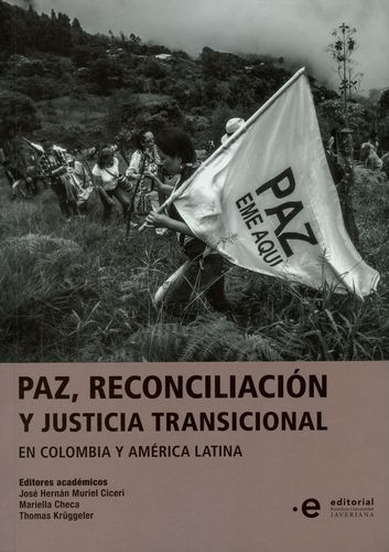 Paz Reconciliacion Y Justicia Transicional En Colombia Y America Latina