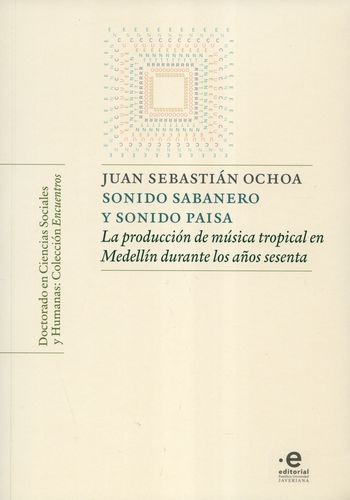Sonido Sabanero Y Sonido Paisa La Produccion De Musica Tropical En Medellin Durante Los Años Sesenta