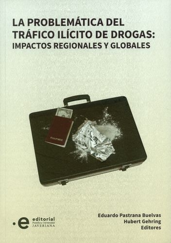 Problematica Del Trafico Ilicito De Drogas. Impactos Regionales Y Globales, La