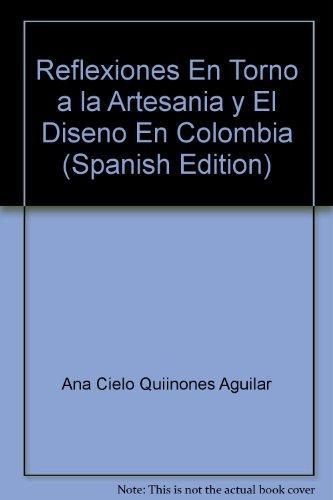 Reflexiones En Torno A La Artesania Y El Diseño En Colombia