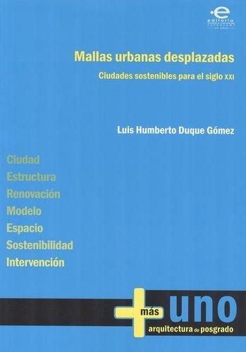 Mallas Urbanas Desplazadas. Ciudades Sostenibles Para El Siglo Xxi