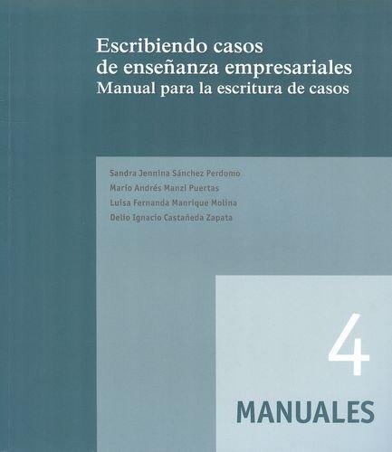 Escribiendo Casos De Enseñanza Empresariales Manual Para La Escritura De Casos