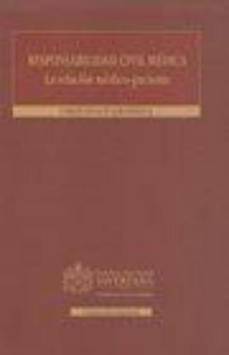 Responsabilidad Civil Medica (2A.Ed) La Relacion Medico-Paciente: Analisis Doctrinal Y Jurisprudencial