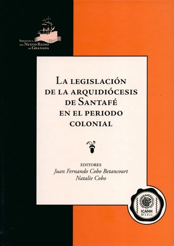 Legislacion De La Arquidiocesis De Santafe En El Periodo Colonial, La