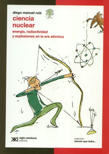 Ciencia Nuclear Energia Radioactividad Y Explosiones En La Era Atomica