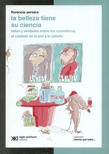 Belleza Tiene Su Ciencia Mitos Y Verdades Sobre Los Cosmeticos El Cuidado De La Piel Y El Cabello, La