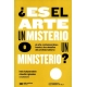 Es El Arte Un Misterio O Un Ministerio El Arte Contemporaneo Frente A Los Desafios Del Profesionalismo