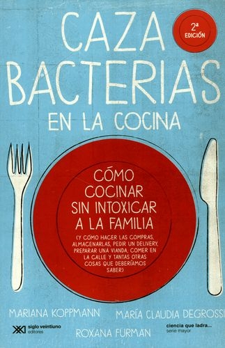 Cazabacterias En La Cocina. Como Cocinar Sin Intoxicar A La Familia