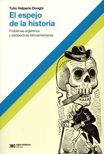 Espejo De La Historia. Problemas Argentinos Y Perspectivas Latinoamericanas, El