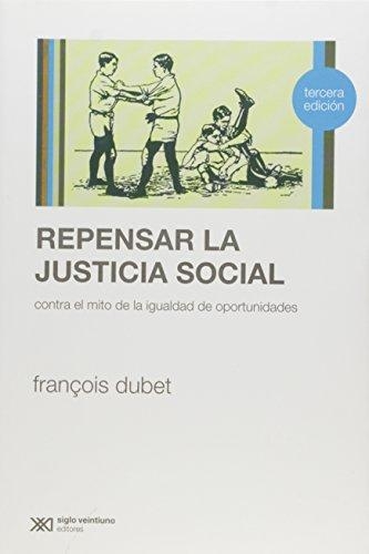 Repensar La Justicia Social. Contra El Mito De La Igualdad De Oportunidades