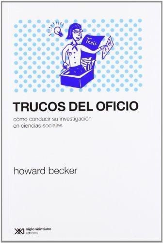 Trucos Del Oficio. Como Conducir Su Investigacion En Ciencias Sociales