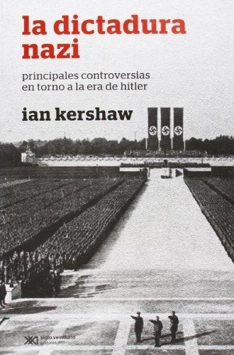 Dictadura Nazi (2A Ed.) Principales Controversias En Torno A La Era De Hitler, La