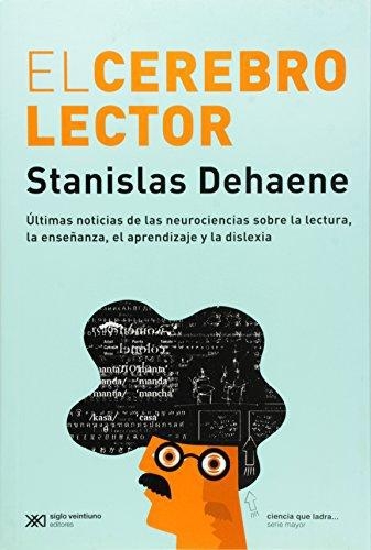 Cerebro Lector. Ultimas Noticias De Las Neurociencias Sobre La Lectura, El