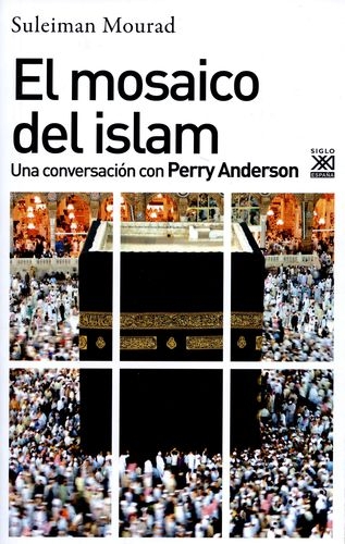 Mosaico Del Islam. Una Conversacion Con Perry Anderson, El