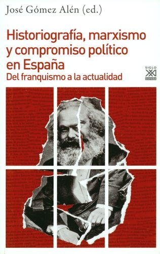 Historiografia Marxismo Y Compromiso Politico En España. Del Franquismo A La Actualidad