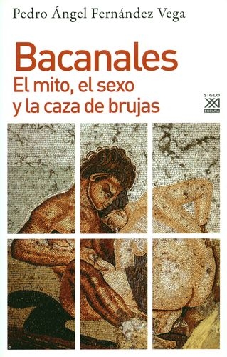 Bacanales. El Mito, El Sexo Y La Caza De Brujas