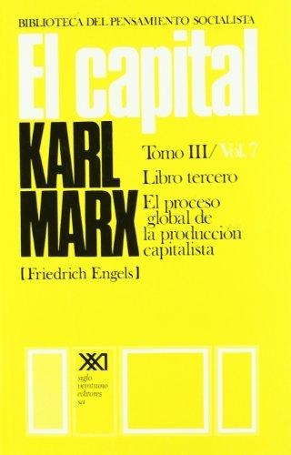 Capital Tomo Iii / Vol.7 Libro Tercero El Proceso Global De La Produccion Capitalista, El