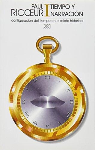 Tiempo Y Narracion I (6ª Ed) Configuracion Del Tiempo En El Relato Historico