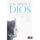 Niños Y Dios Ideas Infantiles Sobre La Divinidad Los Origenes Y La Muerte, Los