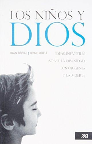 Niños Y Dios Ideas Infantiles Sobre La Divinidad Los Origenes Y La Muerte, Los