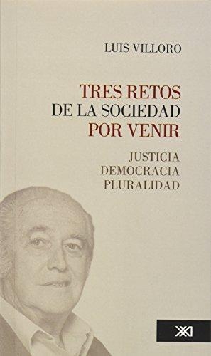 Tres Retos De La Sociedad Por Venir. Justicia, Democracia, Pluralidad