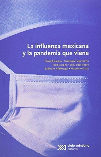 Influenza Mexicana Y La Pandemia Que Viene, La