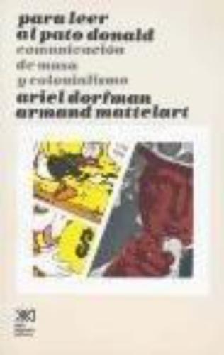 Para Leer Al Pato Donald (39A.Ed) Comunicacion De Masa Y Colonialismo