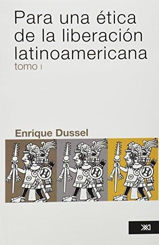 Para Una Etica De La (Tomo I) Liberacion Latinoamericana